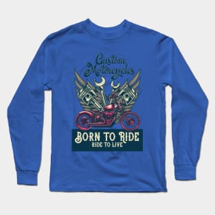 Custom Motorcycle Born To Ride - Biker Long Sleeve T-Shirt